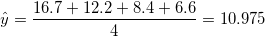 \small \hat y =\frac{16.7+12.2+8.4+6.6}{4}=10.975