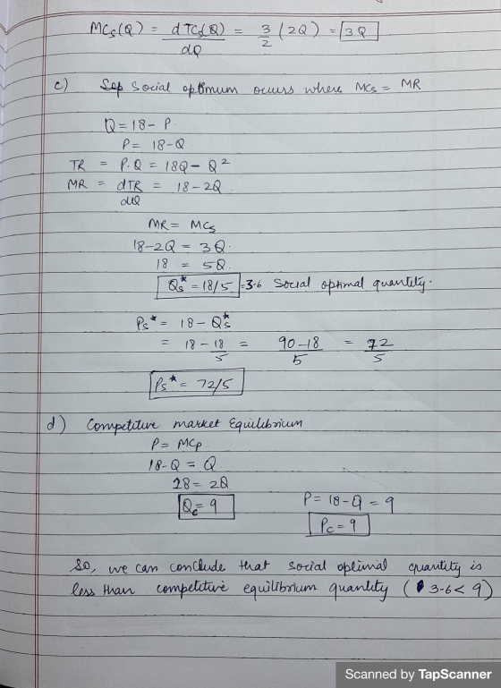MCF(Q.) - d TC(Q) = do (20) -3R 2 Sep social optimum occurs where MCs = MR. 2 Q = 18-P P= 18-Q TR P. Q = 18Q- Q MR = ATR = 18