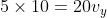 5\times10=20v_{y}