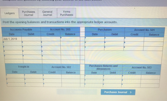 Ledgers Purchases Journal General Journal Firms Purchases Post the opening balances and transactions into the appropriate led