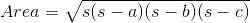 Area=\sqrt{s(s-a)(s-b)(s-c)}
