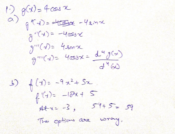 - g(x) = 4 cosx g(x) = -4064-Yeinx &(x) = -4cox g(a)= 4anx g(x)= 48sx = da g(x) b) f(x)=-9x²+3x. & G)= -lost 5 At a=-3, 547