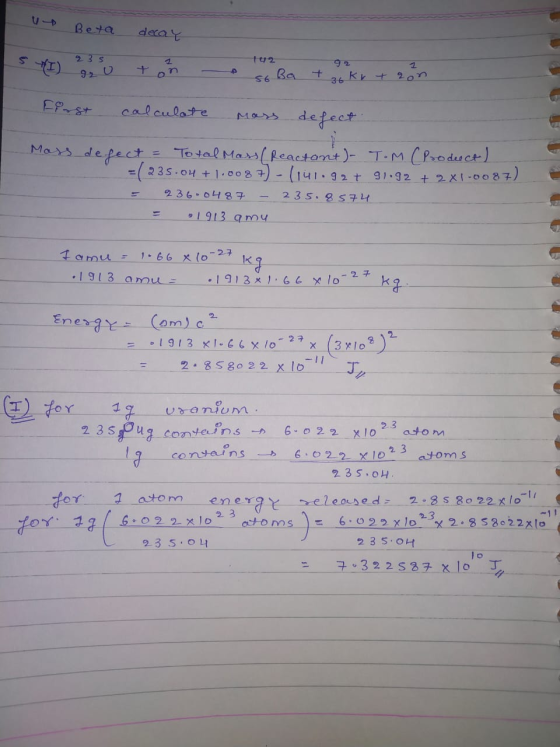 Beta decay 92 Ba calculate Mass defect Mars de To tal Mass(Reactont)- T.M ( Prodeuct) defect =(235.04 + 1.0087) - (141.92t 91