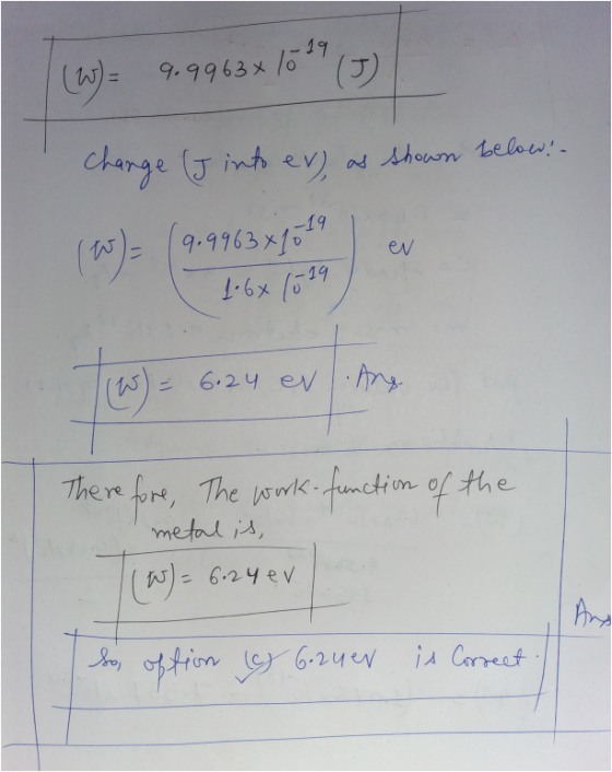 (W) = 9.9963x1019 Change (J into ev, as shown below:- (9.996 x 1019 ev (0) 1.6x1039 (کا) 6.24 ev.Ang Cosy). Therefore, The wo
