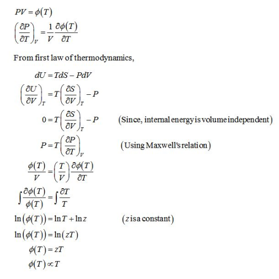 PV = φ(T) From first law of thermodynamics, dU = TdS-PdV OU os os P (Since, internal energyis volumeindependent) OP OT (Using