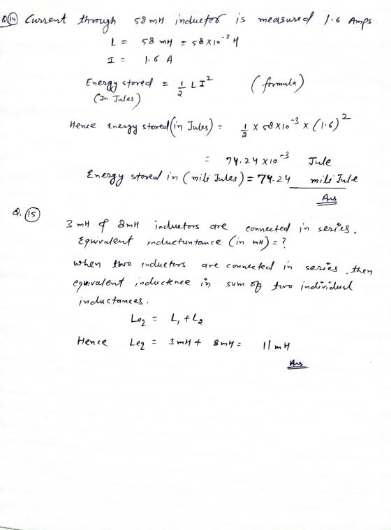 QC Current through 58 mH inductor is measured 16 Amps L = 58 mH = 58x10-24 I= 1.6 A Energy stored = L 1² ( formula) (In Jules