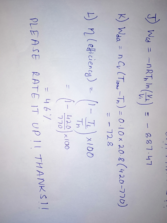 5) Wed = -ART, In (42) = -887.47 K) Wda = nC. (Tion-Tn) = 0.10*20.8 (420-770) = - 728 2) in lefficiency) = (1 - In)x100 = - 4