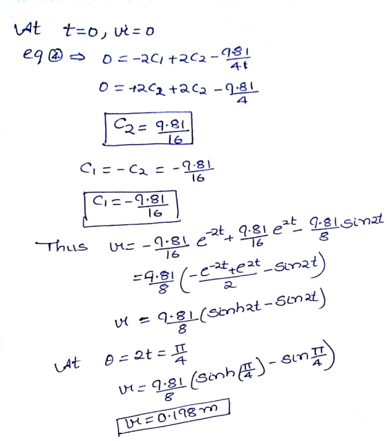 LAt t=0, Vi=0 eq@ 03-261 +262-98 0 = +262 +262 -9.81 C1=-623-7181 1913-9780) Thus v=-9.81 et 2.81 et 9.8 sinat =9.81 (-4204e2