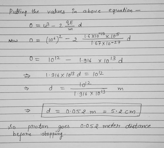 Putting the values in above equation 0 = U2 - 2 QE d xlos Now (106)2 - 2 -19 1.6Xlo 7,67 x 10-27 0 = d 0 = 1012 1.916 13 X 10