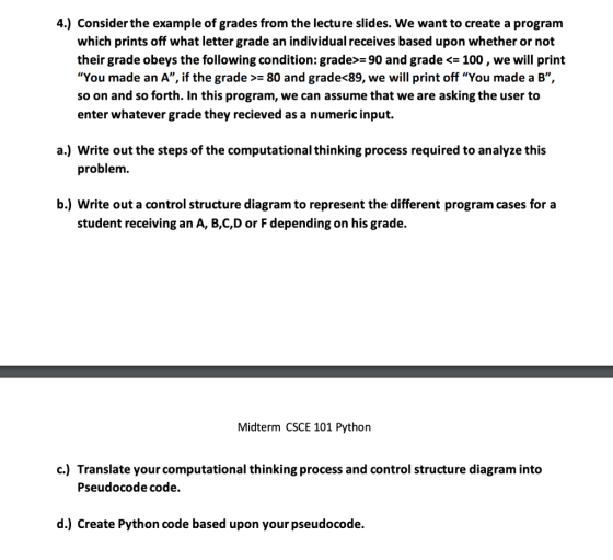 4.) Consider the example of grades from the lecture slides. We want to create a program which prints off what letter grade an