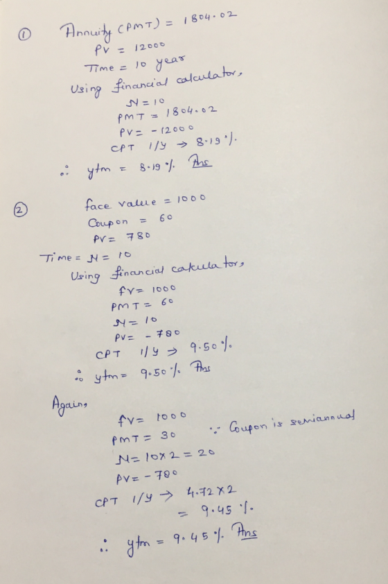 0 Annuite CAMI) = 1804.02 pv = 12000 Time = 10 year Using financial calculator, N 10 PM T = 1804.02 PV - - 12000 CPT 114 8.19