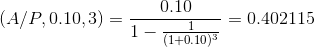 (A/P,0.10,3)=\frac{0.10}{1-\frac{1}{(1+0.10)^{3}}}=0.402115