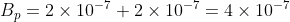 B = 2 x 10-7+2 x 10-7 = 4 x 10-7