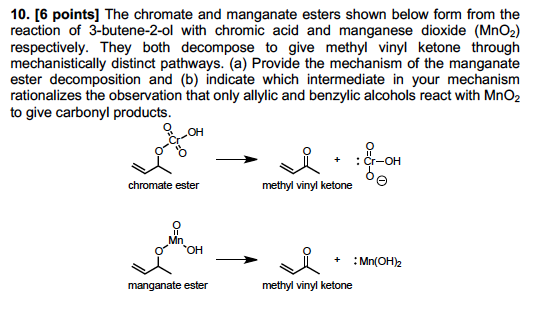 10. [6 points) The chromate and manganate esters shown below form from the reaction of 3-butene-2-ol with chromic acid and ma