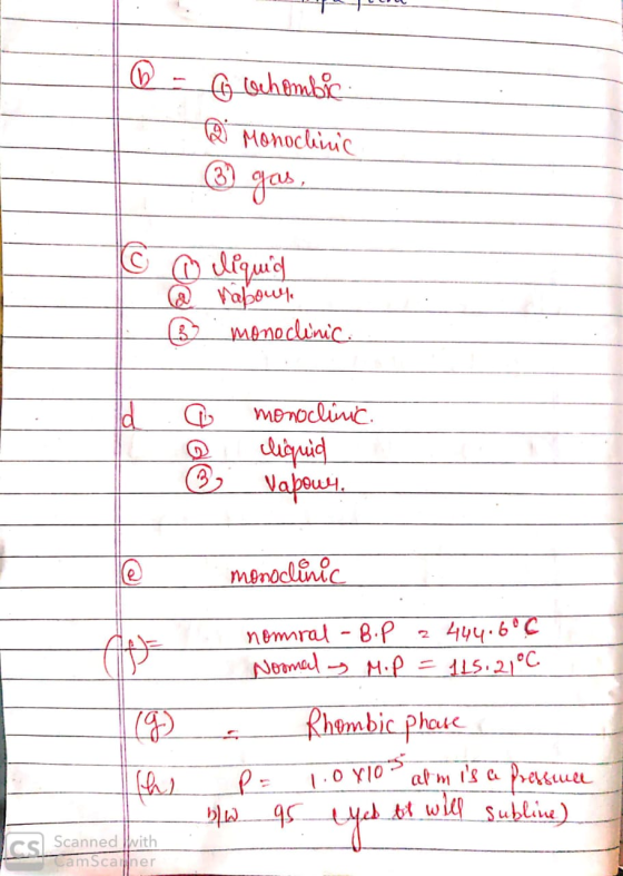 - 6 chombic - 2 Monoclinic gas, ① liquid @ nabour ② monoclinic a e monoclinic. cliquid _Vapowy. monoclinic (9) The nommral -