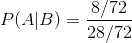 P(A|B)=\frac{8/72}{28/72}