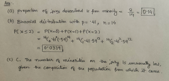 Ang (a) proportion of jury described is from minority = § = 10:14 (6) Binomial distribution with P= 41, n=14 PC * <2) P(X=0)