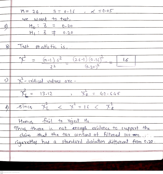 n=26 x =0.05 S = 0.16 want to test, Ho: B 0,20 Hi: 3 0.20 a) b Test statistic is ge² = 16 (n-1) s² 22 (26-1) (0.16² (0.2012 c