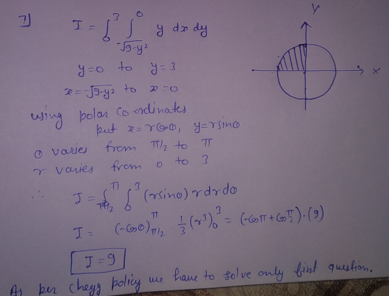 7 I= Is y de dy -To-y2 y=0 to y = 3 x = -Jg-y2 to 20 wing bolas co bolar Coordinates but a=roo yarsino from T1/2 to T from to