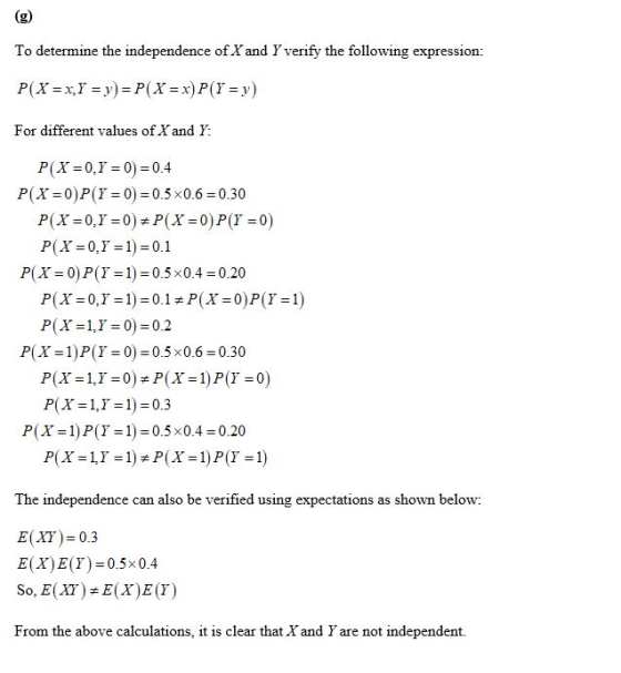 To determine the independence of X and Y verify the following expression: P(X = x, Y = y)=P(X = x)P(I = y) For different valu