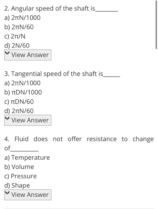 2. Angular speed of the shaft is_ a) 210N/1000 b) 216N/60 c) 21/N d) 2N/60 View Answer 3. Tangential speed of the shaft is_ a