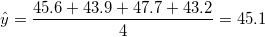 \small \hat y =\frac{45.6+43.9+47.7+43.2}{4}=45.1