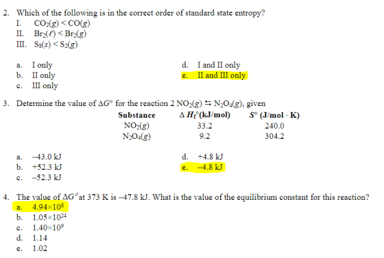 2. Which of the following is in the correct order of standard state entropy? I. CO1g)COG) II. Br2(l) <Br2(g) III. Ss(s)< S2(g