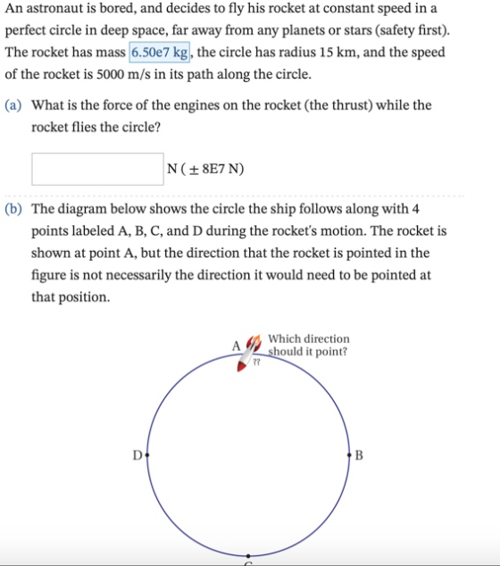 An astronaut is bored, and decides to fly his rocket at constant speed in a perfect circle in deep space, far away from any p