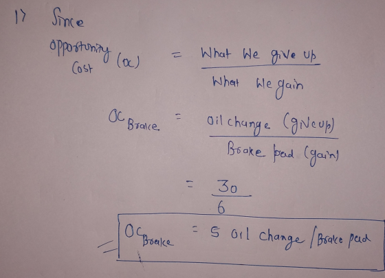 17 Since opportunity ㄷ (0) Cost What We give up What he gain OC Brake bil change (g Neup) Brake pead (gain) 3o Oc Brake = 5 o