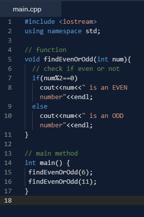 main.cpp 1 #include <iostream> 2 using namespace std; 3 4 // function 5 void findEvenOrodd(int num) { 6 // check if even or n