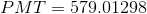 PMT=579.01298