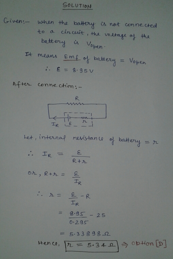 SOLUTION to - Given :- when the battery is not connected circuit, the voltage of the battery is Vopen. It means Emf of batter