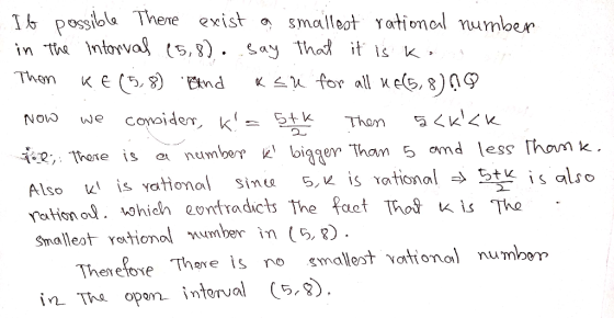 If possible There exist a smallest rational number in the interval (5,8).. say that it is k o Them KE (58) and « su for all u
