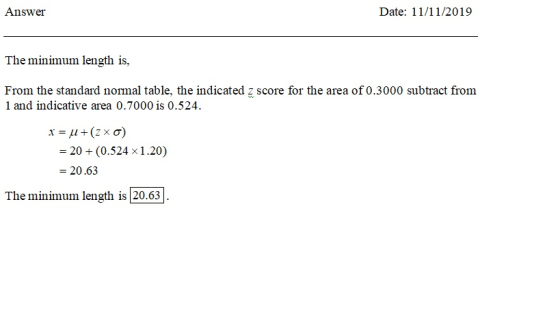Answer Date: 11/11/2019 The minimum length is, From the standard normal table, the indicated z score for the area of 0.3000 s