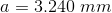 a = 3.240 mm