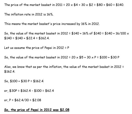 The price of the market basket in 2011 = 20 $4 + 30 x $2 = $80 + $60 = $140. The inflation rate in 2012 is 16%. This means th
