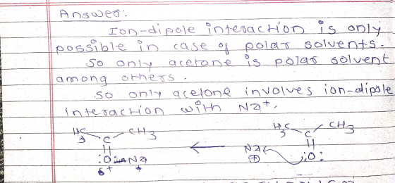 Answeo Ion-dipole ह०६b2 १० intenaction is only case o pola solvents So only acerone is palas s0lvent among othess only acelan