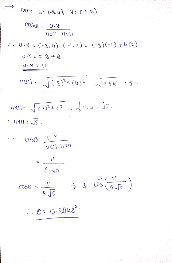 Here 4 = (-3,4), VE(-1,2) Caso : 4.0 WWW.LIVU :. 4.V = (-3,4).(-1,2)= (-3)(-1) + 4(2) U.V:= 3 +8 UVU null= -3)2+(4)2 at / 174