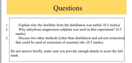 Questions Explain why the distillate from the distillation was turbid. (0.5 marks) Why anhydrous magnesium sulphate was used
