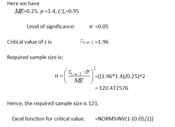 Here we have ME-025, σ-14, CL-035 Level of significance: -0.05 Critical value of z is 21-a12-1.96 Required sample size is: (1
