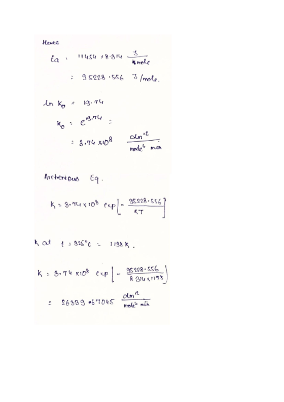 Hence Ea - n1454 x8.814 mole 95228 556 3 /mole. los ko = 19.74 ko: eru 3.76 x 108 male man Arrheni Deus Eq. K = 3.44x108 expl