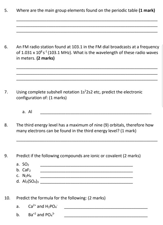 5. Where are the main group elements found on the periodic table (1 mark) 6. An FM radio station found at 103.1 in the FM dia