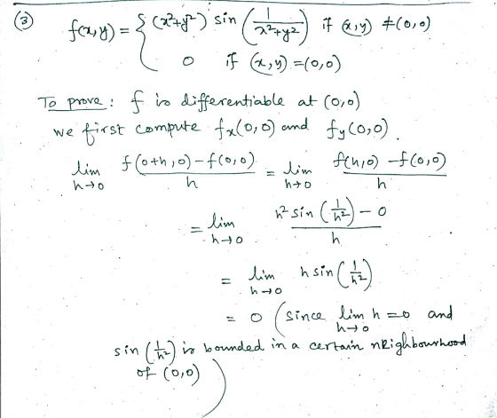@ fca, y) = 3 (2248) sin (alaya) if (y) +(0,0) ( o if (,4).=(0,0) To prove: f is differentiable at (0:0) we first compute fx