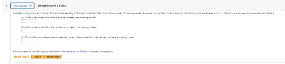 | -/16.7 points DEVORESTAT9 3.E.082. Consider writing onto a computer disk and then sending it through a certifier that count