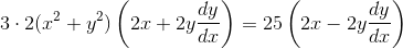 3\cdot 2(x^2+y^2)\left (2x+2y\frac{dy}{dx} \right )=25\left (2x-2y\frac{dy}{dx} \right )