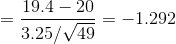 =\frac{19.4-20}{3.25/\sqrt{49}}=-1.292