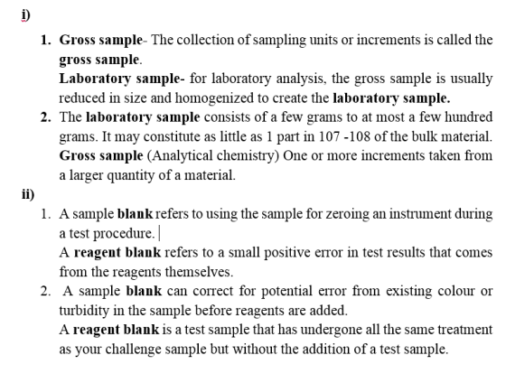 i) 1. Gross sample- The collection of sampling units or increments is called the gross sample. Laboratory sample- for laborat