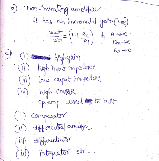a) A non-inverting amplăbie It has an incremeital gain (tve) Rinto (1) stem high gain - Roso (iiRigh input impedence (ni) low
