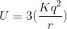 U = 3 (rac{Kq^2}{r})