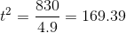 t^{2}=\frac{830}{4.9}=169.39